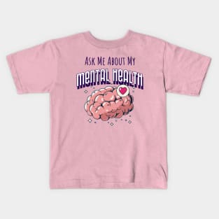 Ask Me About My Mental Health Kids T-Shirt